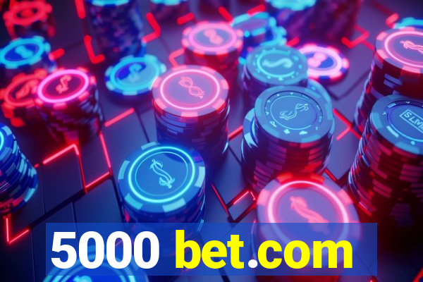 5000 bet.com